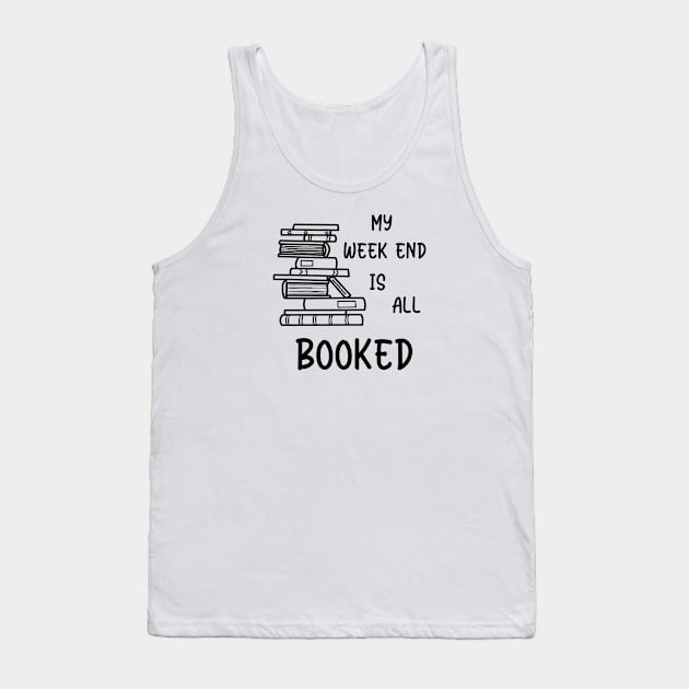 My week end is all booked Tank Top by Bookishandgeeky